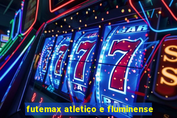 futemax atletico e fluminense